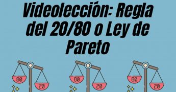 Videolección: Regla del 20/80 o Ley de Pareto